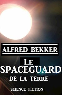 Le Spaceguard de la Terre - Alfred Bekker - ebook