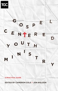 Gospel-Centered Youth Ministry -  - ebook