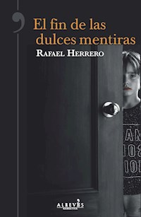 El fin de las dulces mentiras - Rafael Herrero - ebook