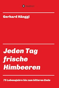 Jeden Tag - frische Himbeeren - Gerhard Hänggi - ebook