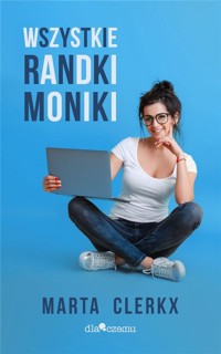 Wszystkie randki Moniki - Marta Clerkx - ebook + audiobook + książka