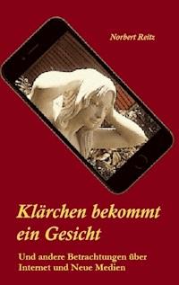 Klärchen bekommt ein Gesicht - Norbert Reitz - ebook