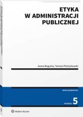 Etyka w administracji publicznej - Tomasz Pietrzykowski, Iwona Bogucka - książka
