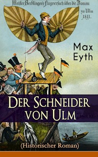 Der Schneider von Ulm (Historischer Roman) - Max Eyth - ebook
