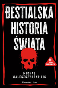 Bestialska historia świata - Michał Waleszczyński-Lis - ebook + audiobook + książka