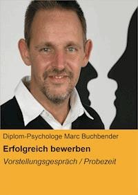 Erfolgreich bewerben - Diplom-Psychologe Marc Buchbender - ebook