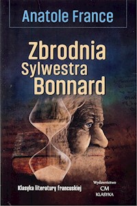 Zbrodnia Sylwestra Bonnard - Anatole France - ebook + książka