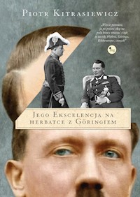 Jego ekscelencja na herbatce z Goringiem - Piotr Kitrasiewicz - książka