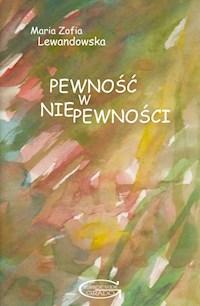 Pewność w niepewności - Lewandowska Maria Zofia - książka