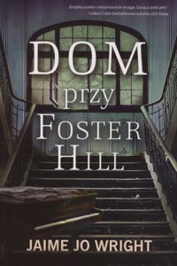Dom przy Foster Hill - Jaime Jo Wright - ebook + audiobook + książka
