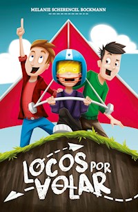 Locos por volar - Melanie Scherencel Bockmann - ebook