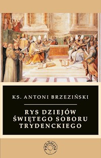 Rys dziejow swietego Soboru Trydenckiego - Brzeziński Antoni - ebook