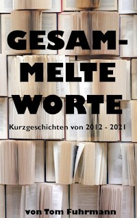 Gesammelte Worte - Tom Fuhrmann - ebook