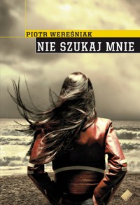Nie szukaj mnie - Piotr Wereśniak - ebook
