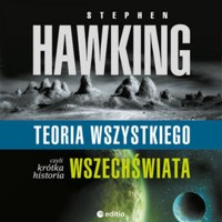 Teoria wszystkiego, czyli krótka historia wszechświata - Stephen W. Hawking - ebook + audiobook + książka