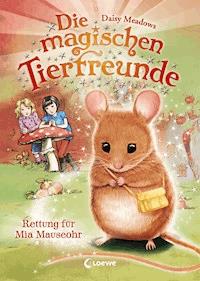 Die magischen Tierfreunde (Band 2) - Rettung für Mia Mauseohr - Daisy Meadows - ebook