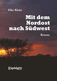 Mit dem Nordost nach Südwest - Elke Kleist - ebook
