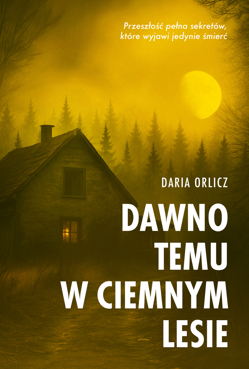 Dawno temu w ciemnym lesie - Daria Orlicz - ebook + książka