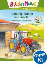 Bildermaus - Achtung, Traktor im Einsatz! - Henriette Wich - ebook