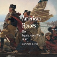 American Heroes The Revolutionary War in Art - Christian Berna - ebook