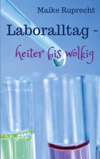 Laboralltag - heiter bis wolkig - Maike Ruprecht - ebook