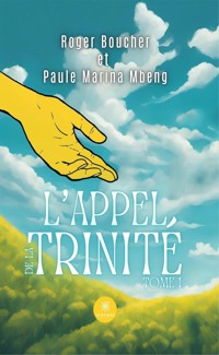 L’Appel de la Trinité - Tome 1 - Roger Boucher - ebook