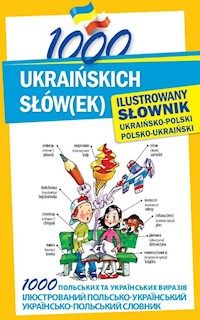 1000 ukraińskich słów(ek) Ilustrowany słownik ukraińsko-polski polsko-ukraiński - Polishchuk-Ziemińska Olena - książka