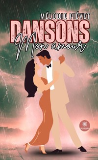 Dansons mon amour - Mélodie Fiévet - ebook
