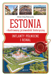 Estonia – ilustrowany przewodnik historyczny. Inflanty Północne i Rewal - Mirek Osip-Pokrywka - książka