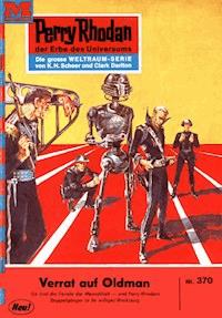 Perry Rhodan 370: Verrat auf Old Man -  william voltz - ebook