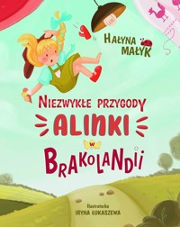 Niezwykłe przygody Alinki w Brakolandii - Małyk Hałyna - książka