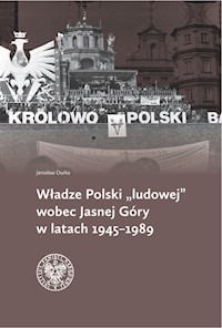 Władze Polski ludowej wobec Jasnej Góry w latach 1945-1989 - Durka Jarosław - książka