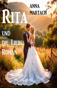 Rita und die Liebe: Roman - Anna Martach - ebook