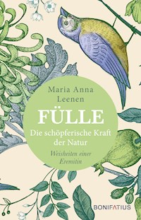 Fülle - Die schöpferische Kraft der Natur - Maria Anna Leenen - ebook