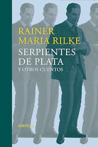 Serpientes de plata y otros cuentos - Rainer Maria Rilke - ebook
