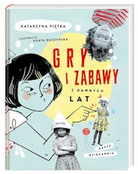 Gry i zabawy z dawnych lat - Piętka Katarzyna - książka