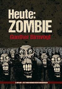 Heute: Zombie - Gunther Birnvogt - ebook