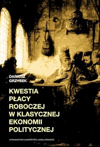 Kwestia płacy roboczej w klasycznej ekonomii politycznej - Dariusz Grzybek - książka