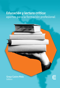 Educación y lectura crítica: aportes para la formación profesional - Adriana Mata Esquivel - ebook