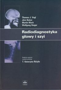 Radiodiagnostyka głowy i szyi - Vogl Thomas J., Balzer Jorn, Mack Martin, Steger Wolfgang - książka