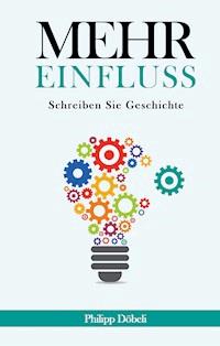 Mehr Einfluss - Philipp Döbeli - ebook