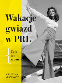 Wakacje gwiazd w PRL. Cały ten szpan - Krystyna Gucewicz - ebook + książka