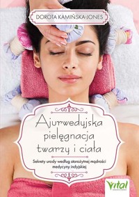Ajurwedyjska pielęgnacja twarzy i ciała - Dorota Kamińska-Jones - książka