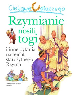 Ciekawe dlaczego Rzymianie nosili togi - Fiona Macdonald - książka