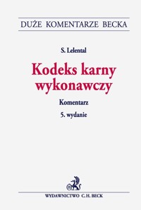Kodeks karny wykonawczy Komentarz - Lelental Stefan - książka