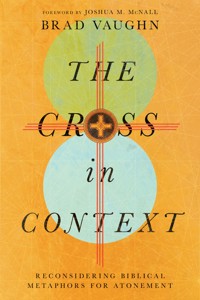 The Cross in Context - Brad Vaughn - ebook