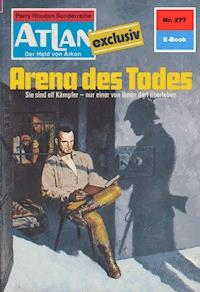 Atlan 277: Arena des Todes - Hans Kneifel - ebook