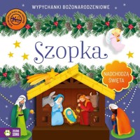 Nadchodzą Święta Szopka Wypychanki - Pawlak Katarzyna, Supeł Barbara, Latoń Anna - książka