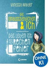Die Unausstehlichen & ich (Band 1) - Das Leben ist ein Rechenfehler - Vanessa Walder - ebook