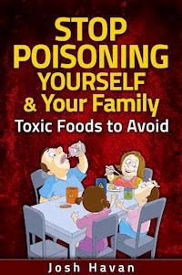 Stop Poisoning Yourself & Your Family - Josh Havan - ebook